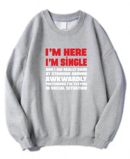 I am Single Komik Baskılı Sweatshirt
