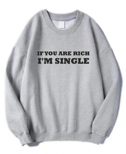 Eğer Zenginsen Bekarım Baskılı Sweatshirt